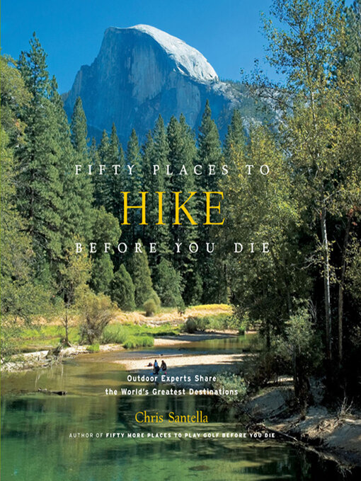 Title details for Fifty Places to Hike Before You Die by Chris Santella - Wait list